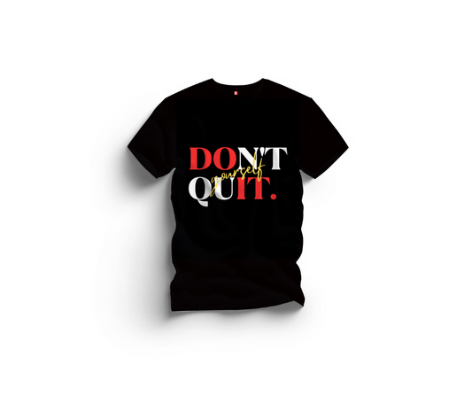 DONT QUIT TEE