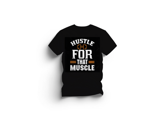 HUSTLE FOR THAT MUSCLE TEE